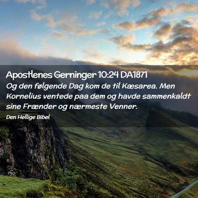 Picture 02 - Apostlenes Gerninger 10:24 DA1871 - Og den følgende Dag kom de til Kæsarea. Men - Bible Verse Picture