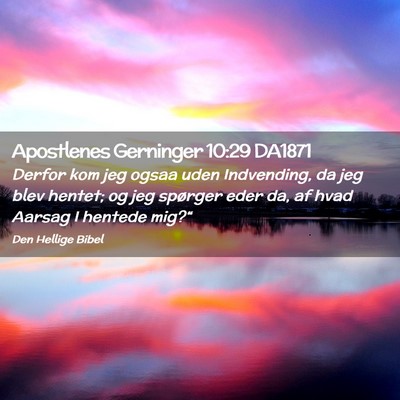 Picture 02 - Apostlenes Gerninger 10:29 DA1871 - Derfor kom jeg ogsaa uden Indvending, da jeg blev - Bible Verse Picture