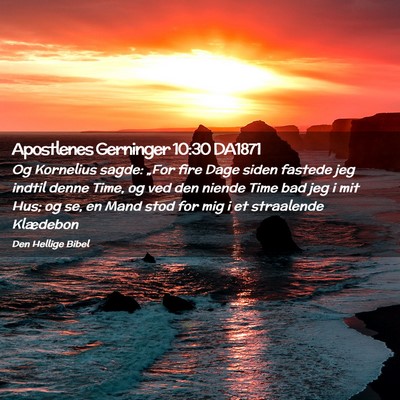 Picture 02 - Apostlenes Gerninger 10:30 DA1871 - Og Kornelius sagde: „For fire Dage siden - Bible Verse Picture