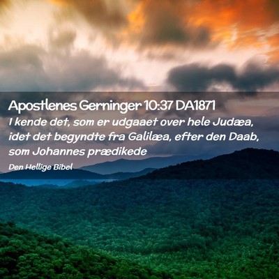 Picture 02 - Apostlenes Gerninger 10:37 DA1871 - I kende det, som er udgaaet over hele Judæa, - Bible Verse Picture
