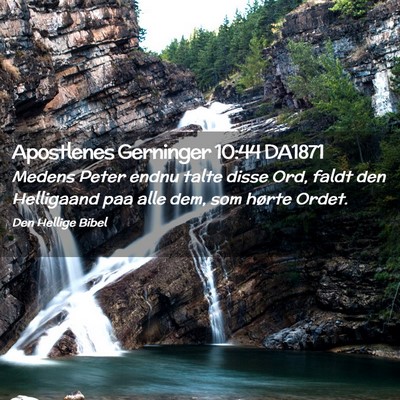 Picture 02 - Apostlenes Gerninger 10:44 DA1871 - Medens Peter endnu talte disse Ord, faldt den - Bible Verse Picture