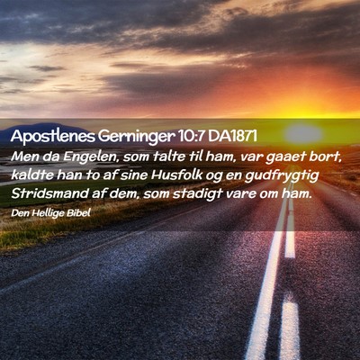 Picture 02 - Apostlenes Gerninger 10:7 DA1871 - Men da Engelen, som talte til ham, var gaaet - Bible Verse Picture