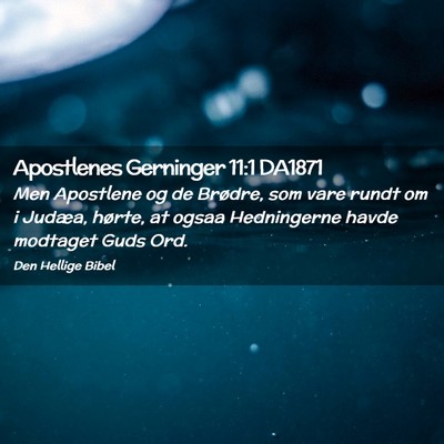 Picture 02 - Apostlenes Gerninger 11:1 DA1871 - Men Apostlene og de Brødre, som vare rundt om i - Bible Verse Picture