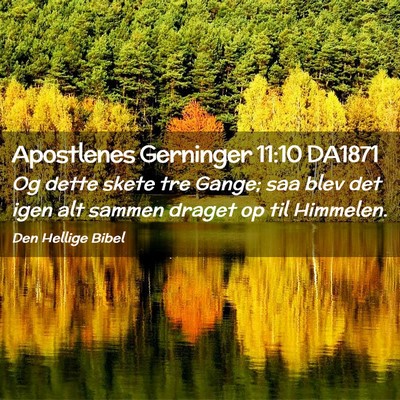 Picture 02 - Apostlenes Gerninger 11:10 DA1871 - Og dette skete tre Gange; saa blev det igen alt - Bible Verse Picture