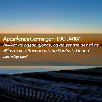 Picture 02 - Apostlenes Gerninger 11:30 DA1871 - hvilket de ogsaa gjorde, og de sendte det til de - Bible Verse Picture