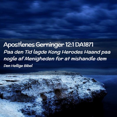 Picture 02 - Apostlenes Gerninger 12:1 DA1871 - Paa den Tid lagde Kong Herodes Haand paa nogle af - Bible Verse Picture