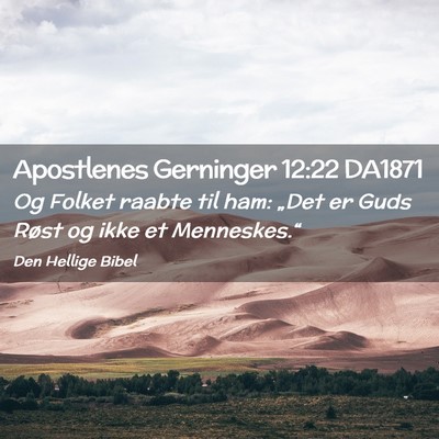 Picture 02 - Apostlenes Gerninger 12:22 DA1871 - Og Folket raabte til ham: „Det er Guds Røst og - Bible Verse Picture