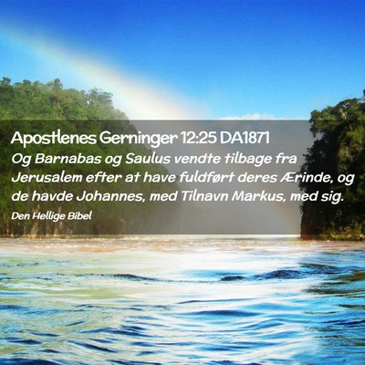 Picture 02 - Apostlenes Gerninger 12:25 DA1871 - Og Barnabas og Saulus vendte tilbage fra - Bible Verse Picture