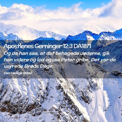 Picture 02 - Apostlenes Gerninger 12:3 DA1871 - Og da han saa, at det behagede Jøderne, gik han - Bible Verse Picture