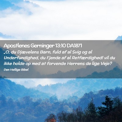 Picture 02 - Apostlenes Gerninger 13:10 DA1871 - „O, du Djævelens Barn, fuld af al Svig og al - Bible Verse Picture