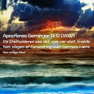 Picture 02 - Apostlenes Gerninger 13:12 DA1871 - Da Statholderen saa det, som var sket, troede - Bible Verse Picture