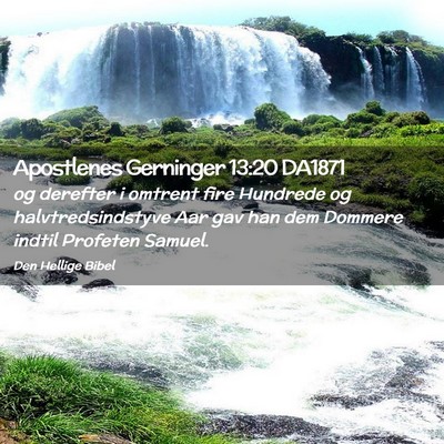 Picture 02 - Apostlenes Gerninger 13:20 DA1871 - og derefter i omtrent fire Hundrede og - Bible Verse Picture