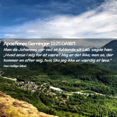 Picture 02 - Apostlenes Gerninger 13:25 DA1871 - Men da Johannes var ved at fuldende sit Løb, - Bible Verse Picture