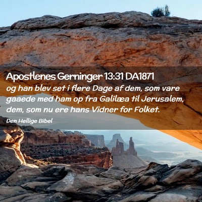 Picture 02 - Apostlenes Gerninger 13:31 DA1871 - og han blev set i flere Dage af dem, som vare - Bible Verse Picture