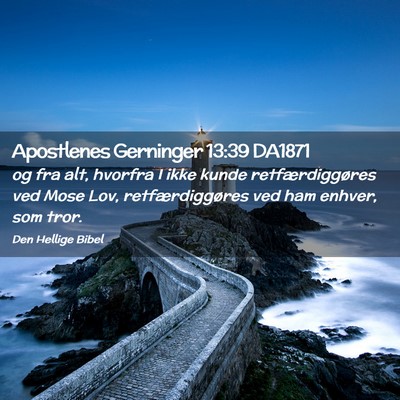 Picture 02 - Apostlenes Gerninger 13:39 DA1871 - og fra alt, hvorfra I ikke kunde retfærdiggøres - Bible Verse Picture