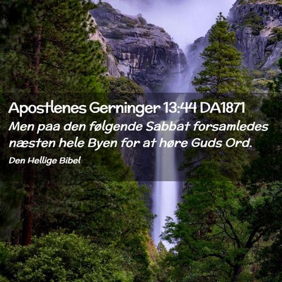 Picture 02 - Apostlenes Gerninger 13:44 DA1871 - Men paa den følgende Sabbat forsamledes næsten - Bible Verse Picture