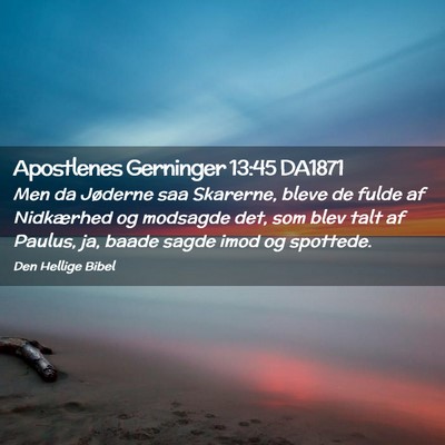 Picture 02 - Apostlenes Gerninger 13:45 DA1871 - Men da Jøderne saa Skarerne, bleve de fulde af - Bible Verse Picture