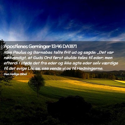 Picture 02 - Apostlenes Gerninger 13:46 DA1871 - Men Paulus og Barnabas talte frit ud og sagde: - Bible Verse Picture