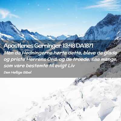 Picture 02 - Apostlenes Gerninger 13:48 DA1871 - Men da Hedningerne hørte dette, bleve de glade - Bible Verse Picture