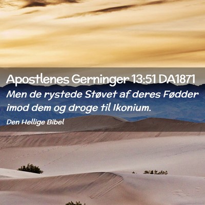 Picture 02 - Apostlenes Gerninger 13:51 DA1871 - Men de rystede Støvet af deres Fødder imod dem - Bible Verse Picture