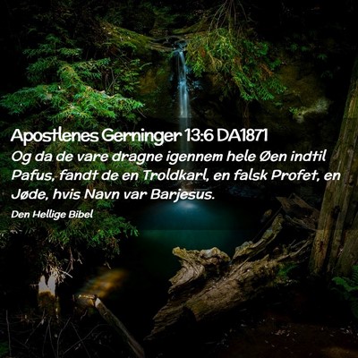 Picture 02 - Apostlenes Gerninger 13:6 DA1871 - Og da de vare dragne igennem hele Øen indtil - Bible Verse Picture