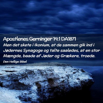 Picture 02 - Apostlenes Gerninger 14:1 DA1871 - Men det skete i Ikonium, at de sammen gik ind i - Bible Verse Picture