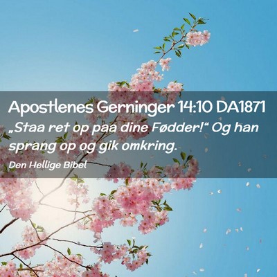 Picture 02 - Apostlenes Gerninger 14:10 DA1871 - „Staa ret op paa dine Fødder!“ Og han sprang - Bible Verse Picture