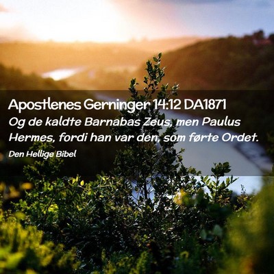 Picture 02 - Apostlenes Gerninger 14:12 DA1871 - Og de kaldte Barnabas Zeus, men Paulus Hermes, - Bible Verse Picture