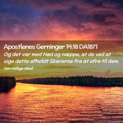 Picture 02 - Apostlenes Gerninger 14:18 DA1871 - Og det var med Nød og næppe, at de ved at sige - Bible Verse Picture