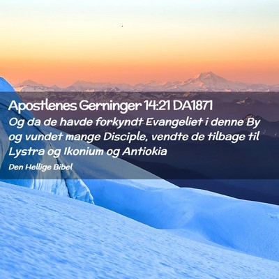 Picture 02 - Apostlenes Gerninger 14:21 DA1871 - Og da de havde forkyndt Evangeliet i denne By og - Bible Verse Picture