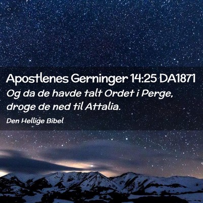 Picture 02 - Apostlenes Gerninger 14:25 DA1871 - Og da de havde talt Ordet i Perge, droge de ned - Bible Verse Picture