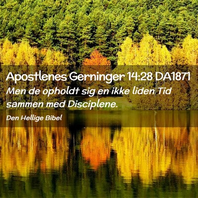 Picture 02 - Apostlenes Gerninger 14:28 DA1871 - Men de opholdt sig en ikke liden Tid sammen med - Bible Verse Picture