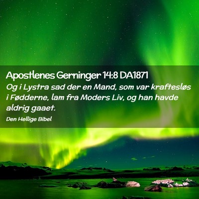 Picture 02 - Apostlenes Gerninger 14:8 DA1871 - Og i Lystra sad der en Mand, som var kraftesløs - Bible Verse Picture
