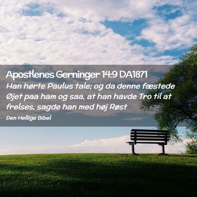 Picture 02 - Apostlenes Gerninger 14:9 DA1871 - Han hørte Paulus tale; og da denne fæstede - Bible Verse Picture