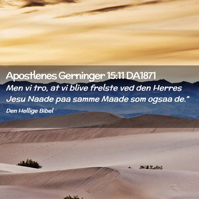 Picture 02 - Apostlenes Gerninger 15:11 DA1871 - Men vi tro, at vi blive frelste ved den Herres - Bible Verse Picture