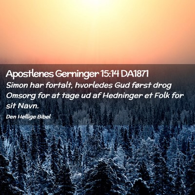 Picture 02 - Apostlenes Gerninger 15:14 DA1871 - Simon har fortalt, hvorledes Gud først drog - Bible Verse Picture