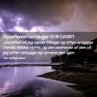 Picture 02 - Apostlenes Gerninger 15:16 DA1871 - „Derefter vil jeg vende tilbage og atter - Bible Verse Picture