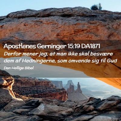 Picture 02 - Apostlenes Gerninger 15:19 DA1871 - Derfor mener jeg, at man ikke skal besvære dem - Bible Verse Picture