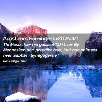 Picture 02 - Apostlenes Gerninger 15:21 DA1871 - Thi Moses har fra gammel Tid i hver By Mennesker, - Bible Verse Picture