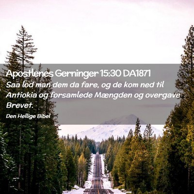 Picture 02 - Apostlenes Gerninger 15:30 DA1871 - Saa lod man dem da fare, og de kom ned til - Bible Verse Picture