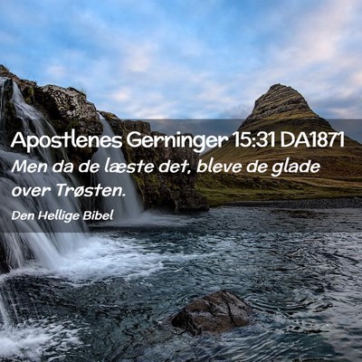 Picture 02 - Apostlenes Gerninger 15:31 DA1871 - Men da de læste det, bleve de glade over - Bible Verse Picture