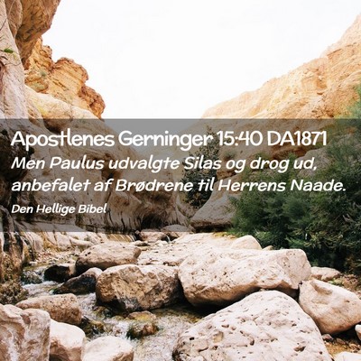 Picture 02 - Apostlenes Gerninger 15:40 DA1871 - Men Paulus udvalgte Silas og drog ud, anbefalet - Bible Verse Picture