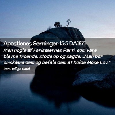 Picture 02 - Apostlenes Gerninger 15:5 DA1871 - Men nogle af Farisæernes Parti, som vare blevne - Bible Verse Picture