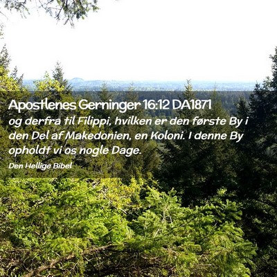 Picture 02 - Apostlenes Gerninger 16:12 DA1871 - og derfra til Filippi, hvilken er den første By - Bible Verse Picture