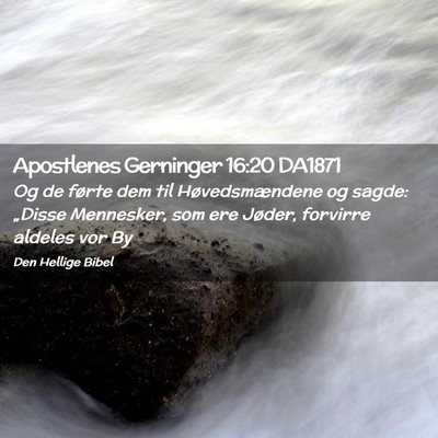 Picture 02 - Apostlenes Gerninger 16:20 DA1871 - Og de førte dem til Høvedsmændene og sagde: - Bible Verse Picture