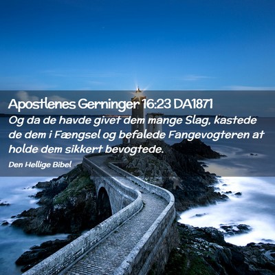 Picture 02 - Apostlenes Gerninger 16:23 DA1871 - Og da de havde givet dem mange Slag, kastede de - Bible Verse Picture