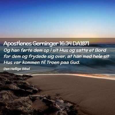 Picture 02 - Apostlenes Gerninger 16:34 DA1871 - Og han førte dem op i sit Hus og satte et Bord - Bible Verse Picture