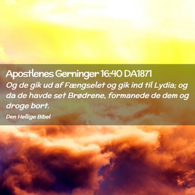 Picture 02 - Apostlenes Gerninger 16:40 DA1871 - Og de gik ud af Fængselet og gik ind til Lydia; - Bible Verse Picture