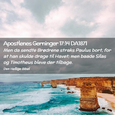 Picture 02 - Apostlenes Gerninger 17:14 DA1871 - Men da sendte Brødrene straks Paulus bort, for - Bible Verse Picture