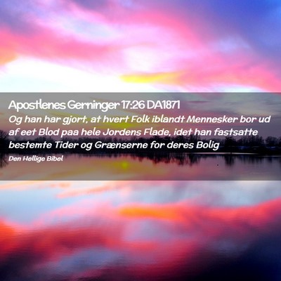 Picture 02 - Apostlenes Gerninger 17:26 DA1871 - Og han har gjort, at hvert Folk iblandt Mennesker - Bible Verse Picture